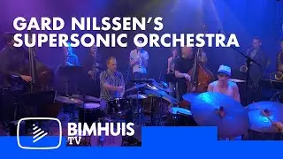 BIMHUIS TV Presents: GARD NILSSEN’S SUPERSONIC ORCHESTRA
