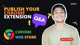 Chrome Extension Publishing Q&A - Your Top 10 Questions Answered! 
