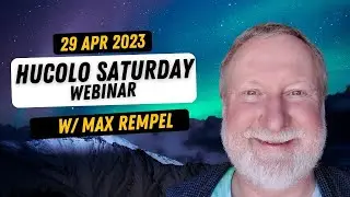 Hucolo Saturday Webinar with Max Rempel 29 Apr 2023
