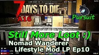 7 Days To Die A16 Ep10 Still More Loot :)