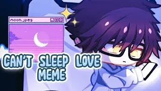 Can't Sleep Love | Animation Meme | Gacha Club | OCs