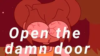 OPEN THE DAMN DOOR