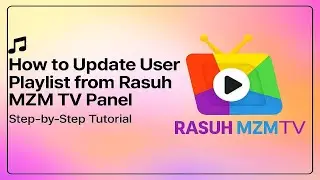 Review: 🎵 How to Update User Playlist from Rasuh MAM TV Panel | Step-by-Step Tutorial