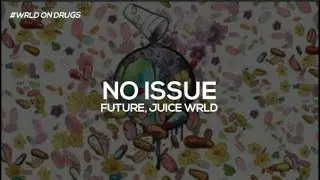 Future & Juice WRLD - No Issue (Lyrics)