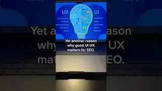 Why UI/UX matters for SEO.