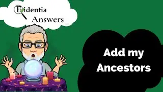 Evidentia Answers Episode 6 - How Do I Add My Ancestor to Evidentia
