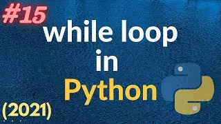while loop in python | Python series #15 | 2021
