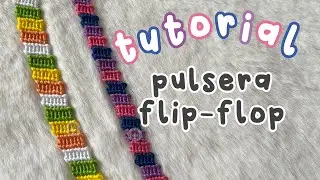 TUTORIAL | pulsera flip-flop