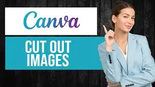 How to Cut Out Images in Canva (Step by Step)