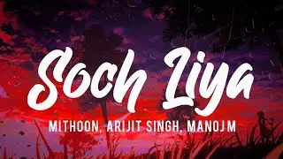 Soch Liya Song (Lyrics) | Radhe Shyam | Mithoon, Arijit Singh, Manoj M | Bhushan K