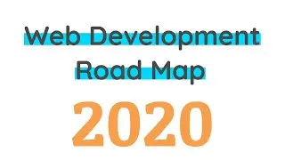 What to learn in 2020? Web Development Road Map 2020