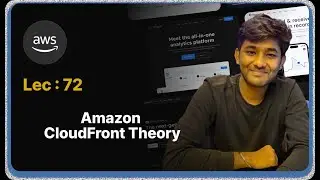 Lec : 73 - CloudFront Theory