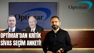 Optimardan Sivas Seçim Anketi! Sivas'ta İpi Kim Göğüsleyecek?