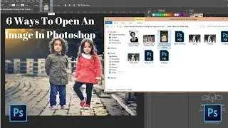 6 Ways To Open Images In Photoshop CC | Photoshop Tutorial