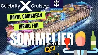 ROYAL CARIBBEAN CRUISES Hiring For SOMMELIER | CELEBRITY X CRUISE |