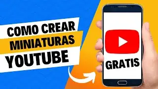 Como Hacer Miniaturas Gratis! para YouTube desde CELULAR y PC ✅️