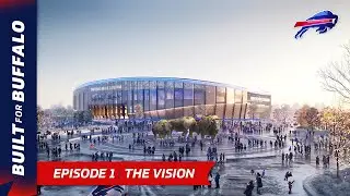 The Concepting Behind The New Bills Stadium | Built For Buffalo Episode 1: The Vision
