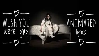 Billie Eilish - wish you were gay ( Lyrics)