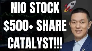 🔥 NIO STOCK $500+ A SHARE CATALYST!!! HUGE NIO PREDICTION!!! 🚀