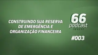 66podcast Invest #3 - Construindo sua reserva de emergência e organização financeira