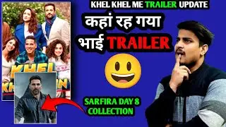 Where Is Akshay Kumar Khel Khel Movie Trailer | Sarfira Day 8 Box Office Collection 