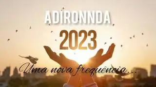 Adironnda em Português - 2023 Uma nova frequência - Janeiro 2023
