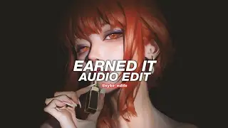 earned it - the weeknd [edit audio]