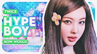 How would TWICE sing HYPE BOY by NEWJEANS? (Line distribution)