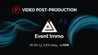 Event Immo 5 - Lyon BRON - Video post production 2025