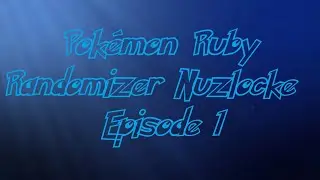 THE BEGINNING - Pokémon Ruby Randomizer Nuzlocke - 01