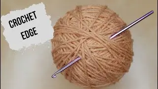 Very Nice Crochet Edge. Detailed Tutorial