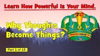 The law of attraction: Why Thoughts Become Things.