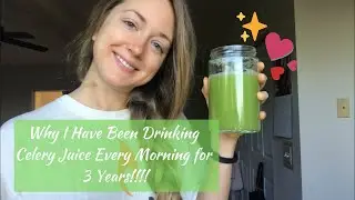 Why I Have Been Drinking Celery Juice Every Morning for 3 Years! | Celery Juice Has Changed My Life!