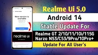 Realme Ui 5.0 Android 14 Stable Update For Realme 9/GT 2/N53/C53/10i/11/11i/10Pro/11Pro/Narzo 50