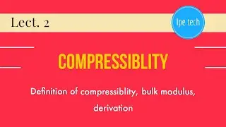 Compressiblity!! Bulk modulus by ipe tech