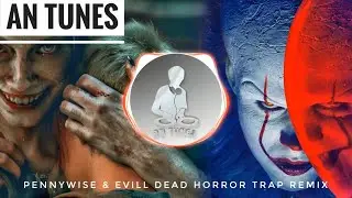 Pennywise & evil dead horror dark trap remix - 