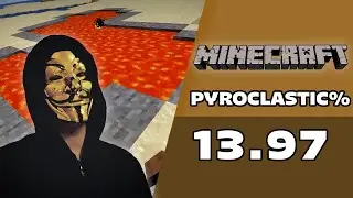 Minecraft - Pyroclastic% (Random Seed) 13.97 @ChimeTunes