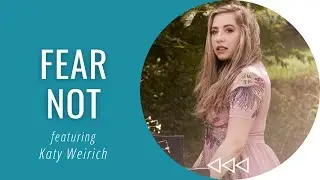 Fear Not - Katy Weirich | Creatively Christian