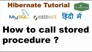 How to call stored procedure in Hibernate ? | Stored Procedures with Hibernate | KK HindiGyan