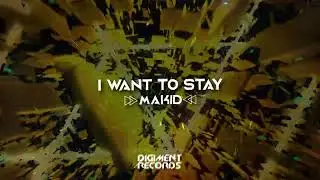 MAKID -  I Want to Stay