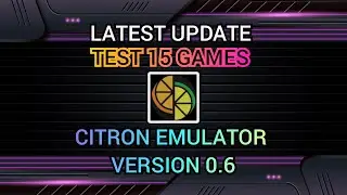 Latest Update | Test 15 Games | Citron Emulator version 0.6 on android.