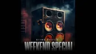 Kiing Bhutie - Weekend Special