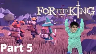 For the King Let's Play | PART 5