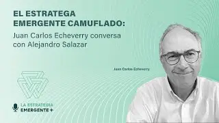 The Emerging Strategist in Disguise - Juan Carlos Echeverry talks with Alejandro Salazar