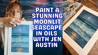 Paint a Stunning Moonlit Seascape in Oils with Jen Austin | Step-by-Step Tutorial