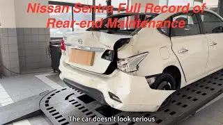 Full Record of Rear-end Accident Maintenance for Nissan Sylphy