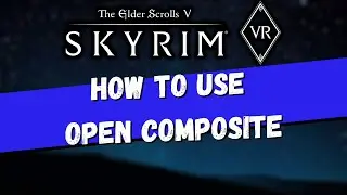 How to use Virtual Desktop Open Composite for Skyrim VR Mad God's Overhaul