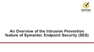 An Overview of the Intrusion Prevention feature of Symantec Endpoint Security (SES)