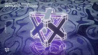 Victor Lou, MazuK - Untitled (Trance Remix)