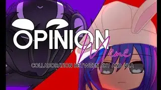 ☆ OPINIONS | Gacha Meme | COLLAB WITH @veaLatte | Itz SkyLight XD